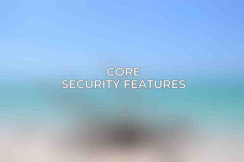 Core Security Features