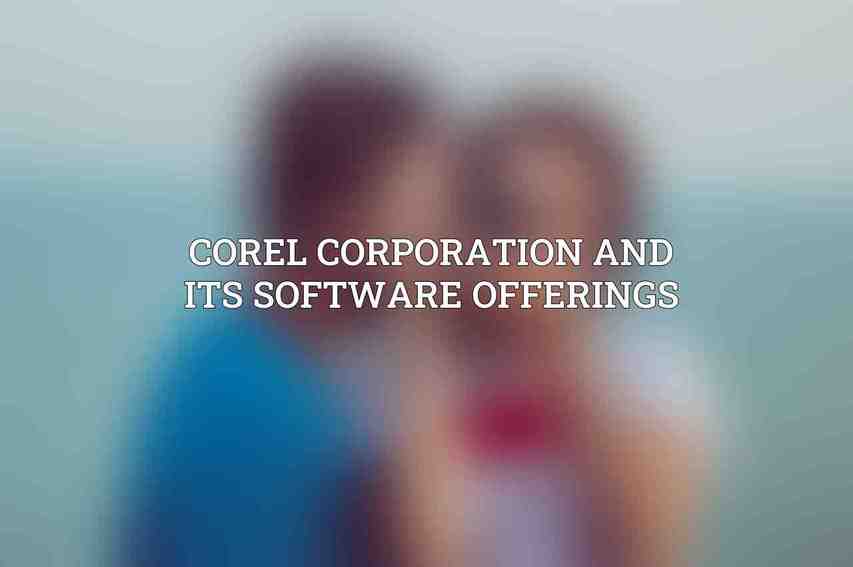 Corel Corporation and its Software Offerings