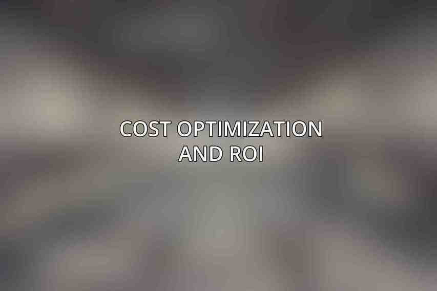 Cost Optimization and ROI