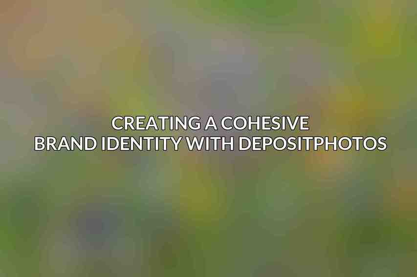 Creating a Cohesive Brand Identity with Depositphotos