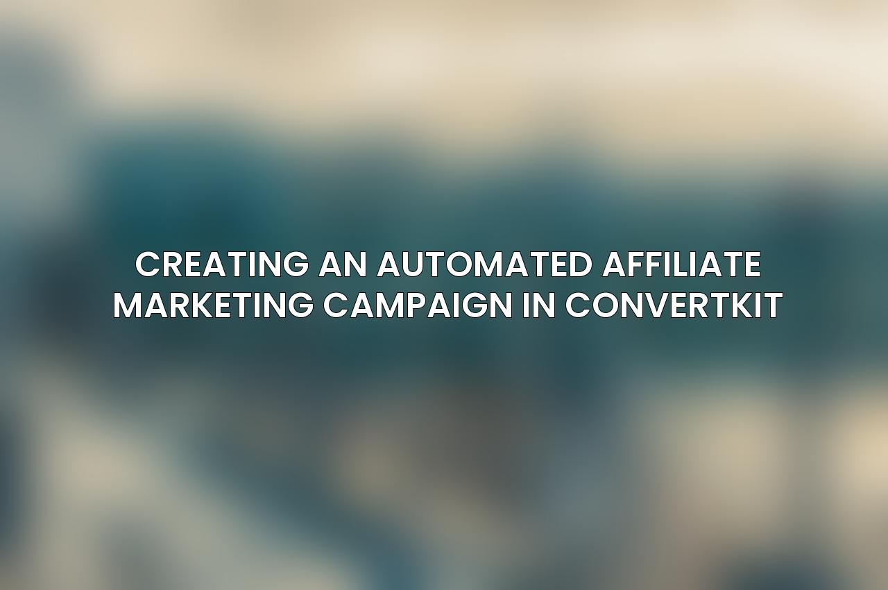 Creating an Automated Affiliate Marketing Campaign in ConvertKit