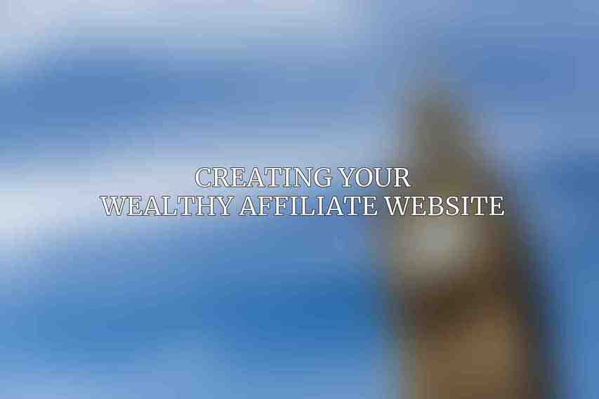 Creating Your Wealthy Affiliate Website