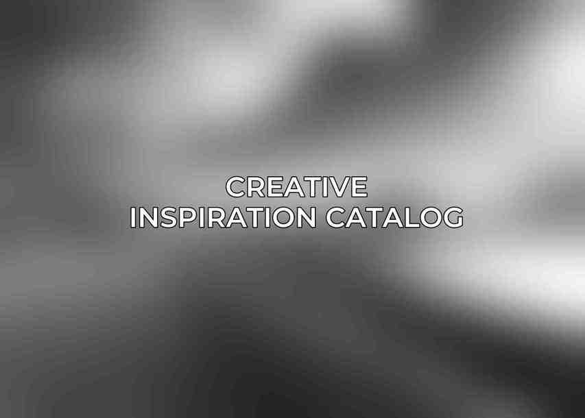Creative Inspiration Catalog
