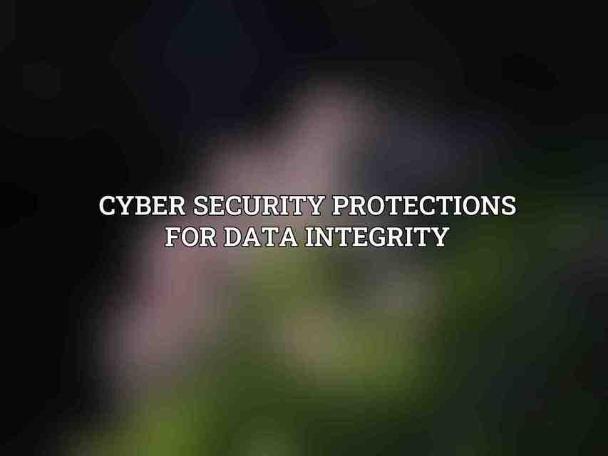 Cyber Security Protections for Data Integrity