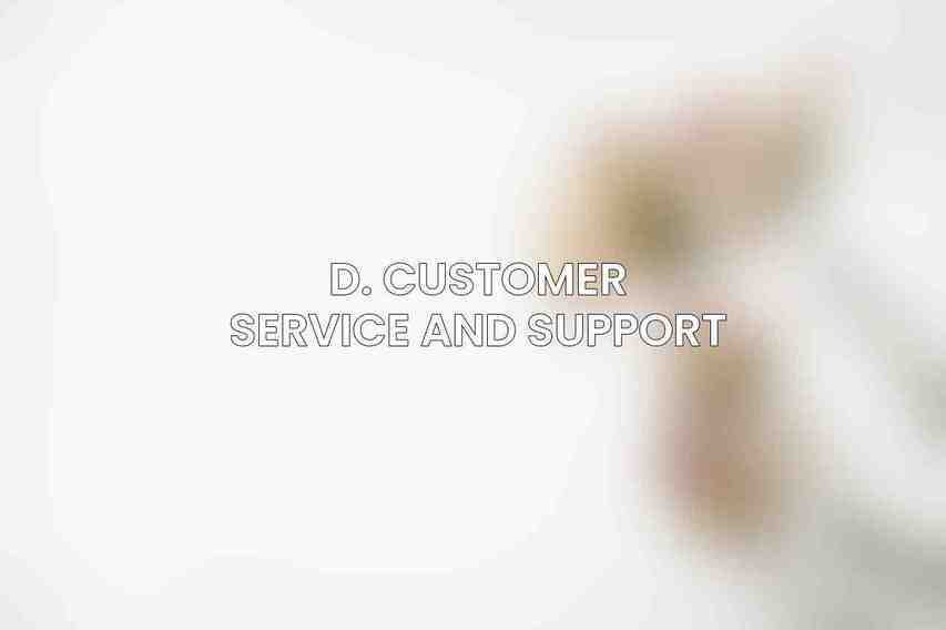 D. Customer Service and Support