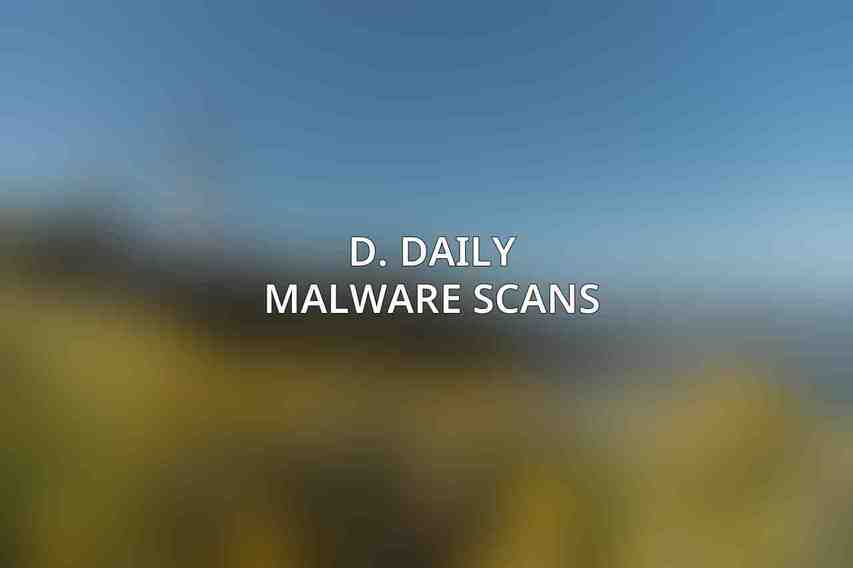 D. Daily Malware Scans