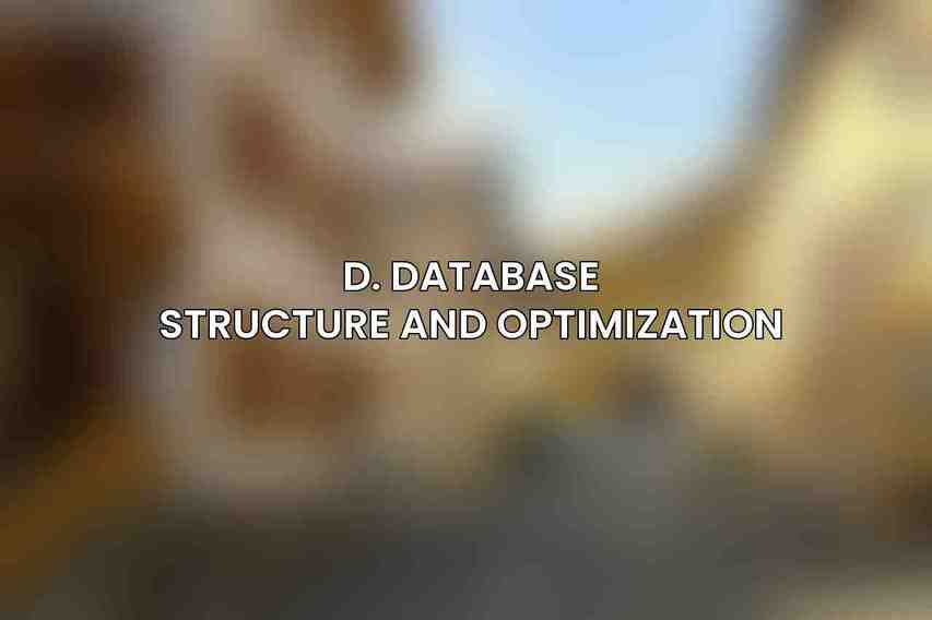 D. Database structure and optimization