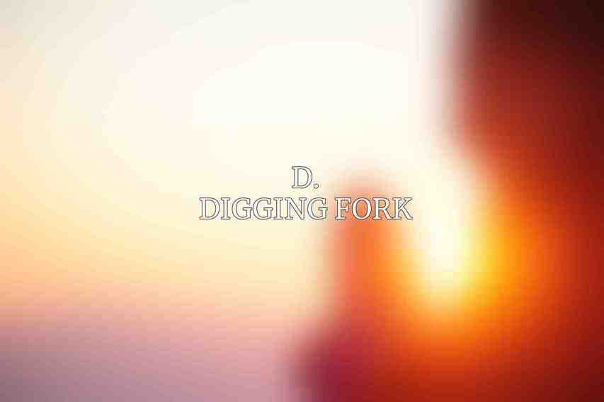 D. Digging Fork