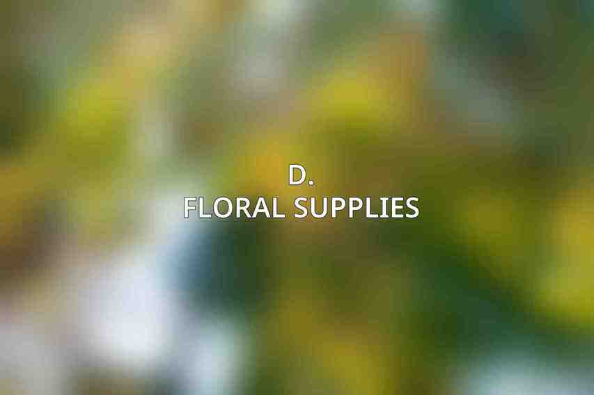 D. Floral Supplies