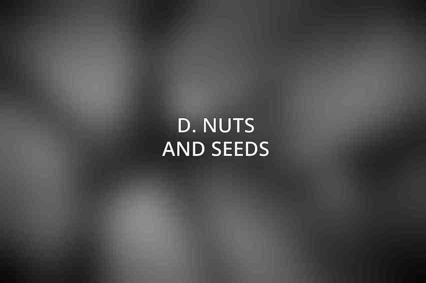 D. Nuts and Seeds