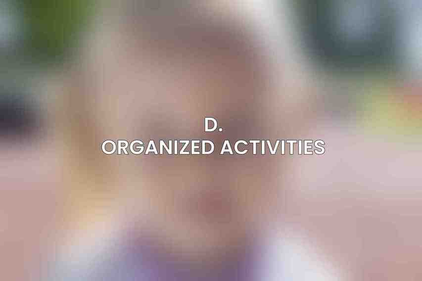 d. Organized Activities