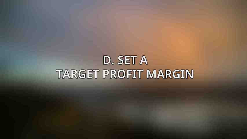 D. Set a Target Profit Margin