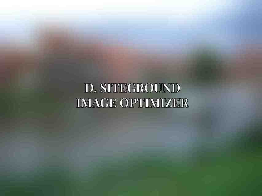D. SiteGround Image Optimizer