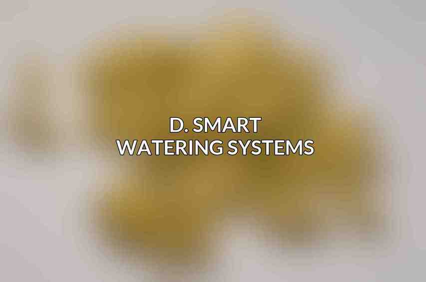D. Smart Watering Systems