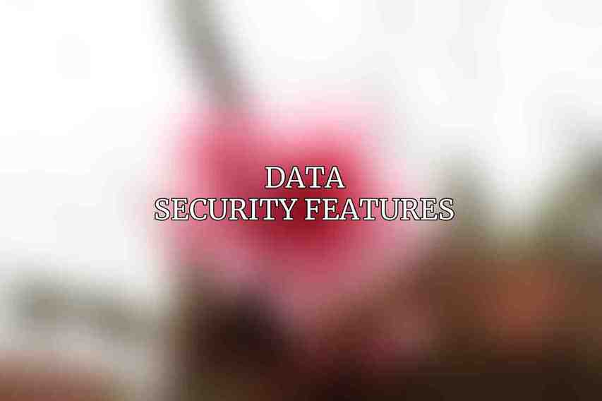 Data Security Features