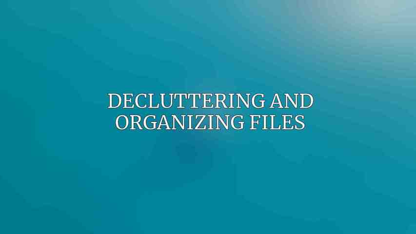 Decluttering and Organizing Files