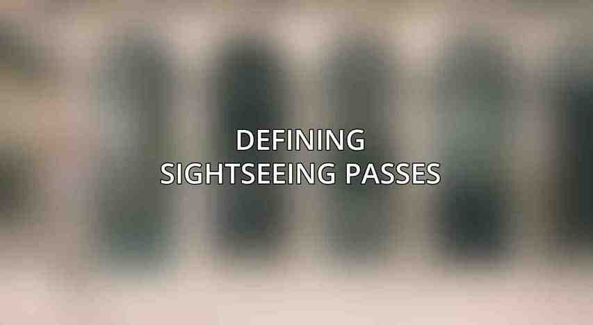 Defining Sightseeing Passes