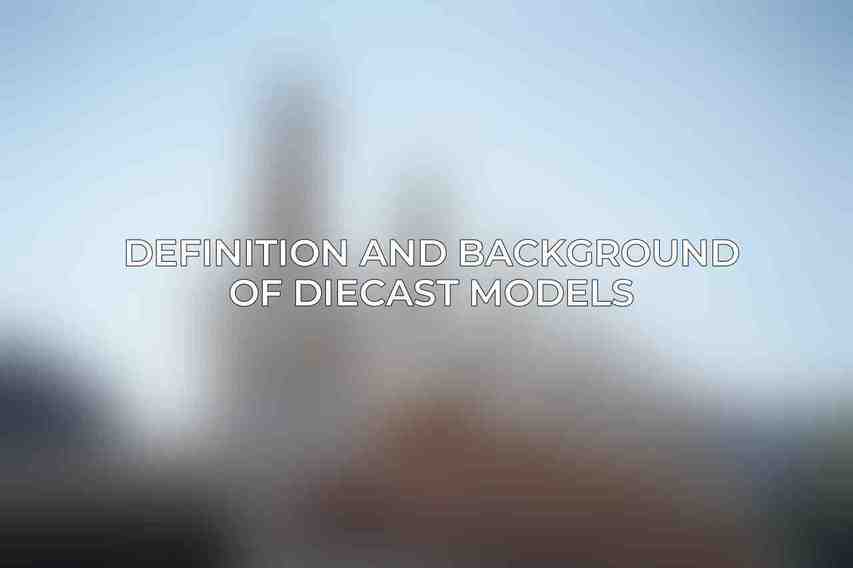 Definition and Background of Diecast Models