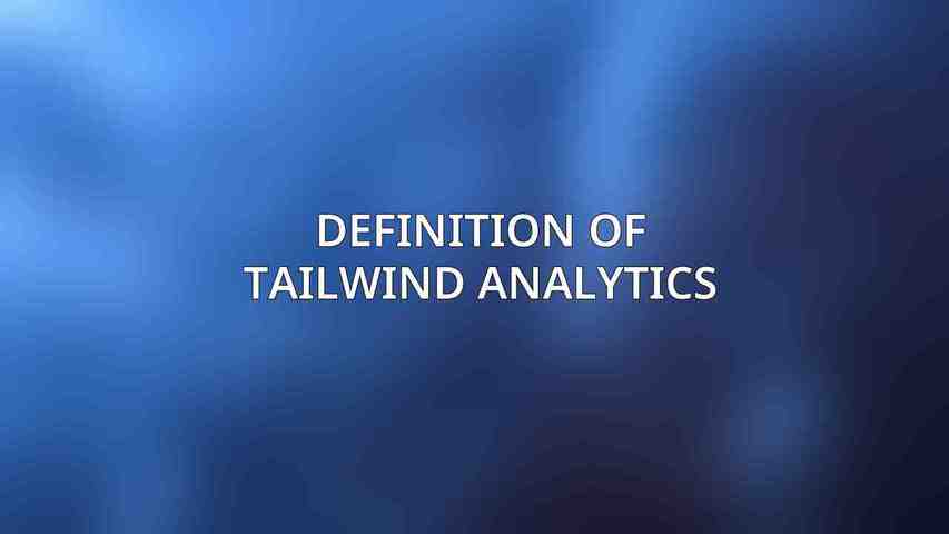 Definition of Tailwind Analytics