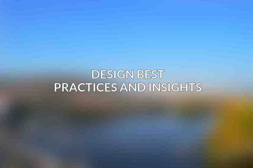 Design Best Practices and Insights