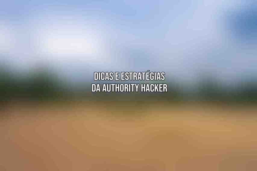 Dicas e Estratégias da Authority Hacker