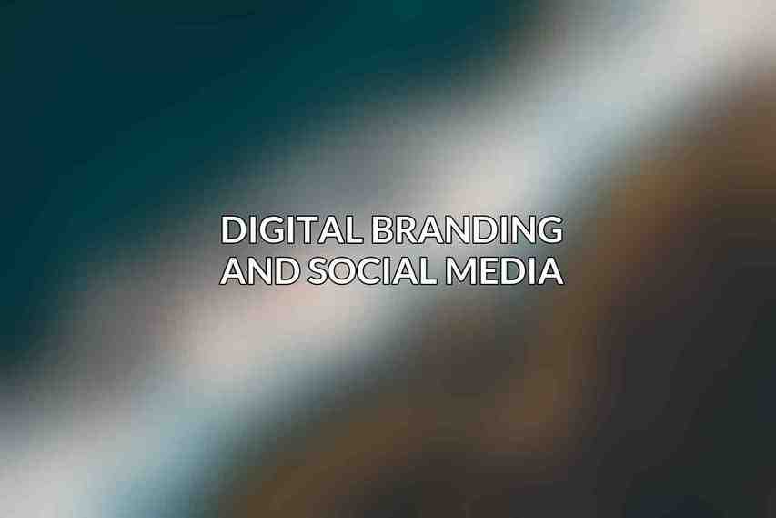 Digital Branding and Social Media