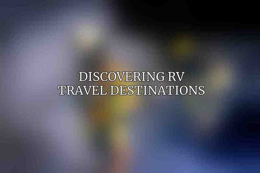 Discovering RV Travel Destinations