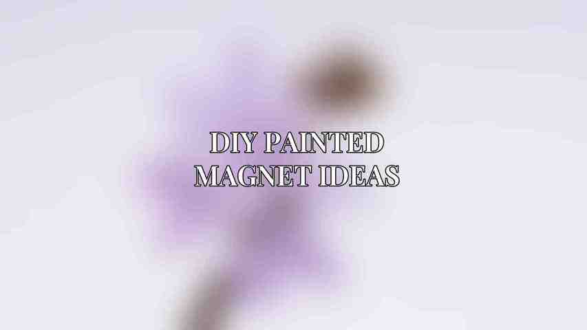 DIY Painted Magnet Ideas