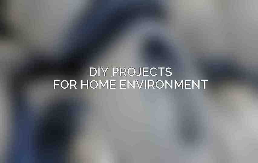 DIY Projects for Home Environment