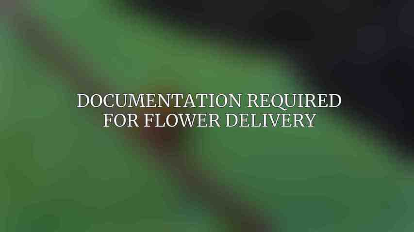 Documentation Required for Flower Delivery