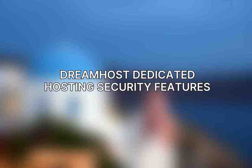 DreamHost Dedicated Hosting Security Features