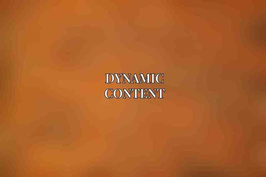 Dynamic Content