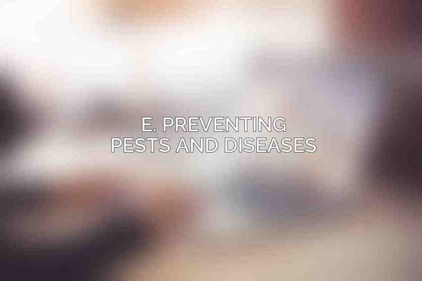 E. Preventing Pests and Diseases