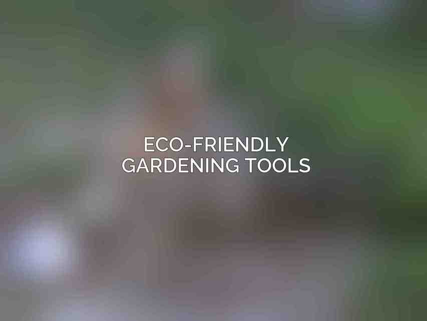 Eco-Friendly Gardening Tools