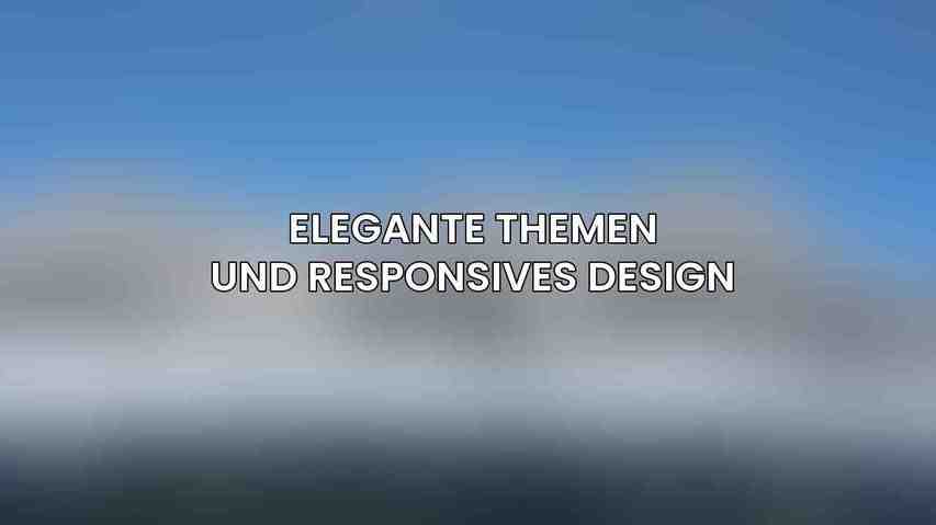 Elegante Themen und responsives Design