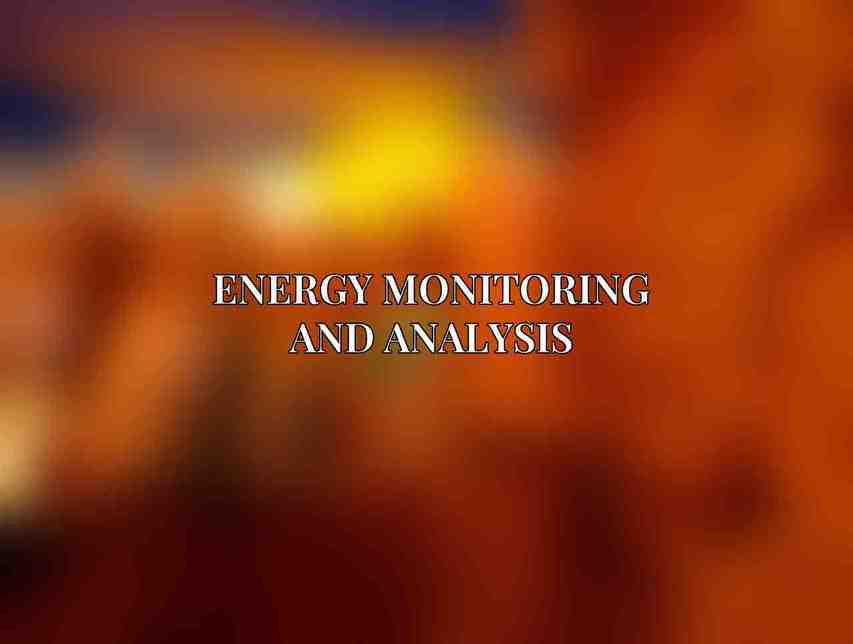 Energy Monitoring and Analysis