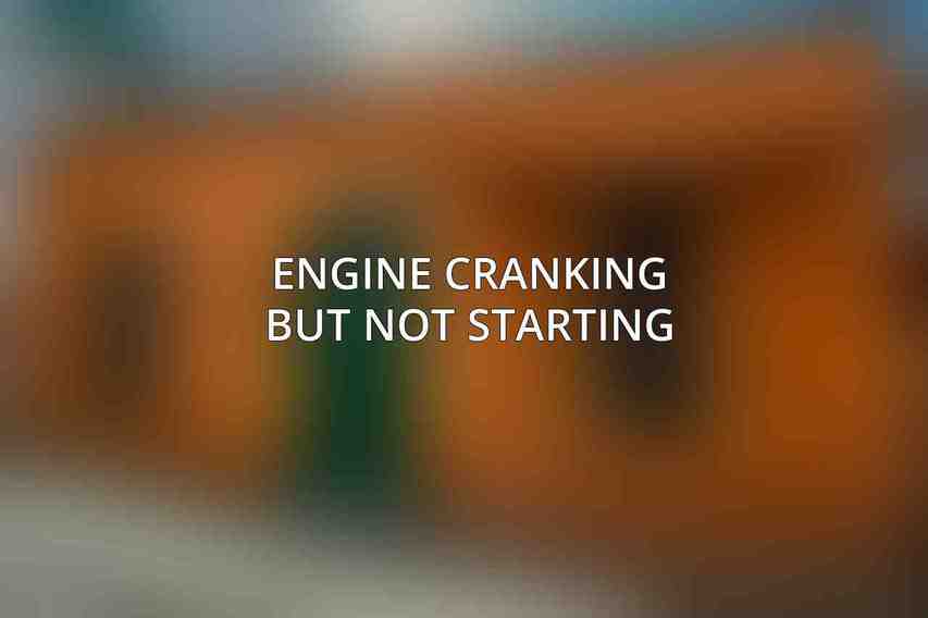 Engine Cranking but Not Starting