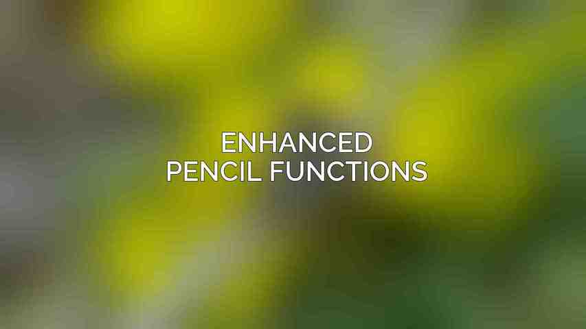 Enhanced Pencil Functions: