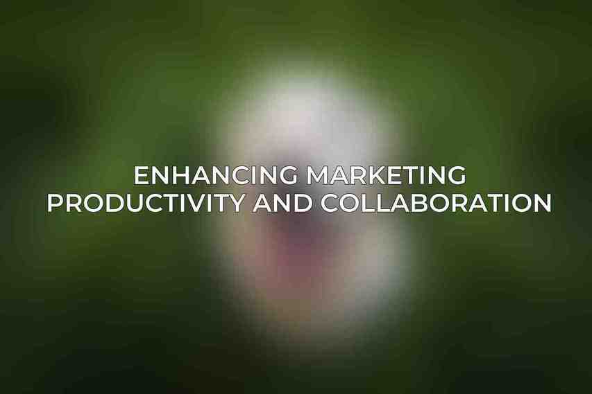 Enhancing Marketing Productivity and Collaboration