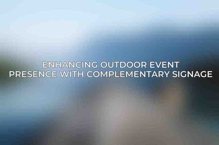 Enhancing Outdoor Event Presence with Complementary Signage