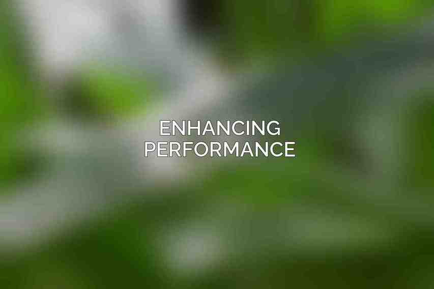 Enhancing Performance