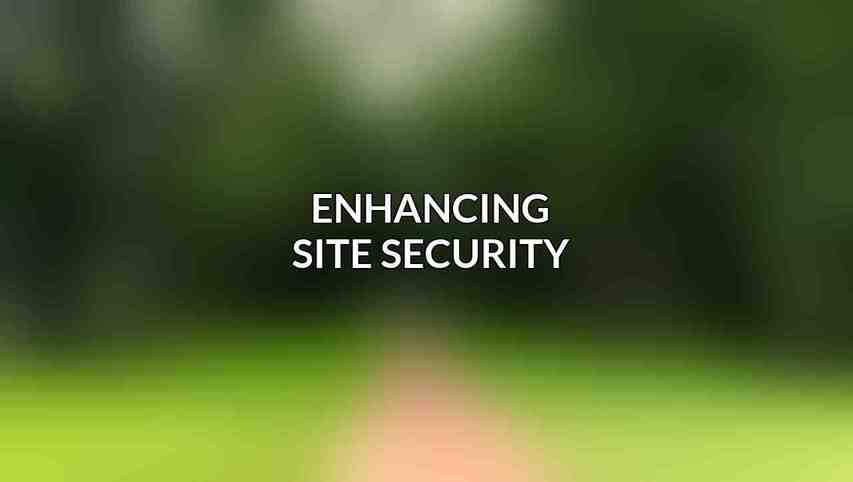 Enhancing Site Security