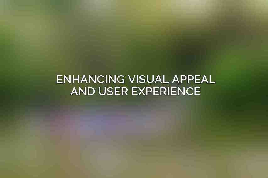 Enhancing Visual Appeal and User Experience
