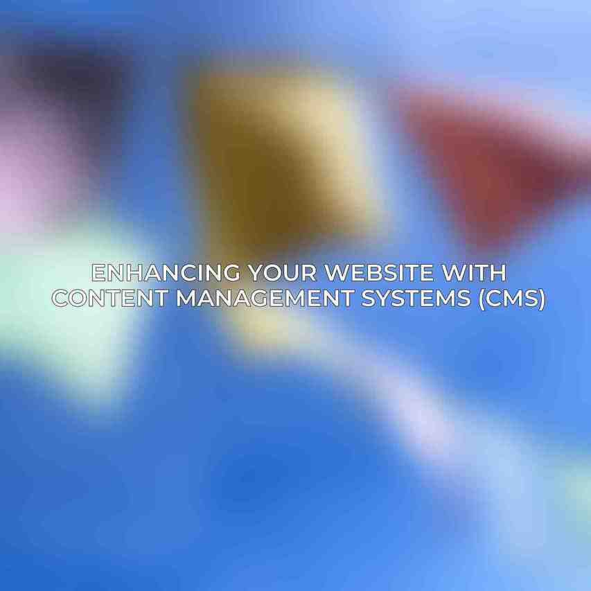 Enhancing Your Website with Content Management Systems (CMS)