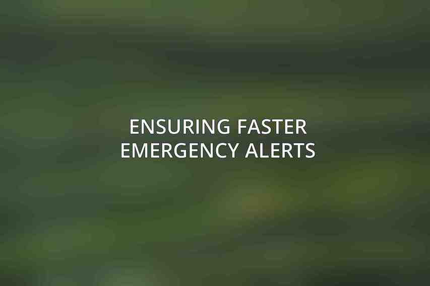 Ensuring Faster Emergency Alerts