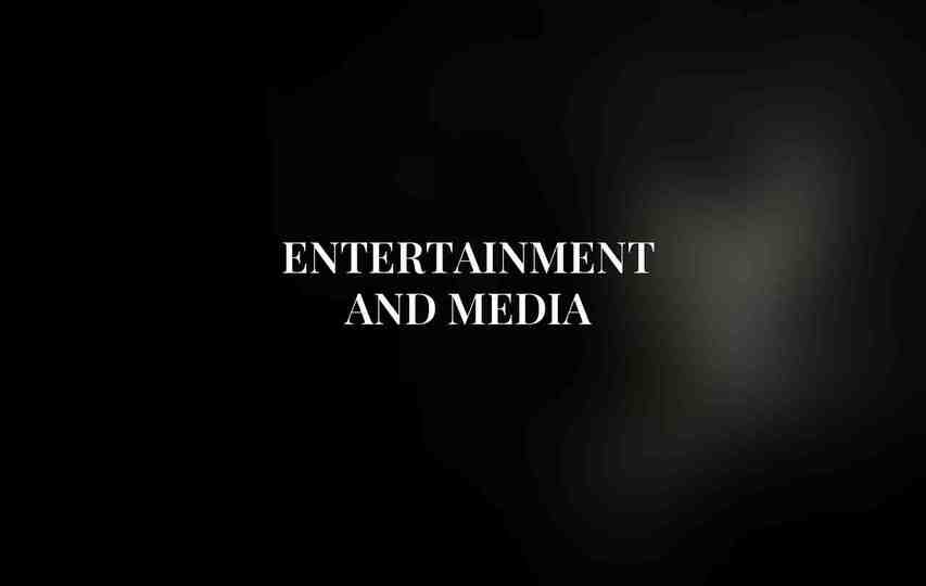 Entertainment and Media