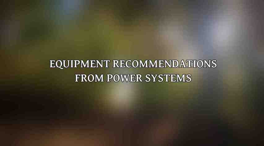 Equipment Recommendations from Power Systems