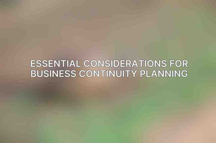 Essential Considerations for Business Continuity Planning