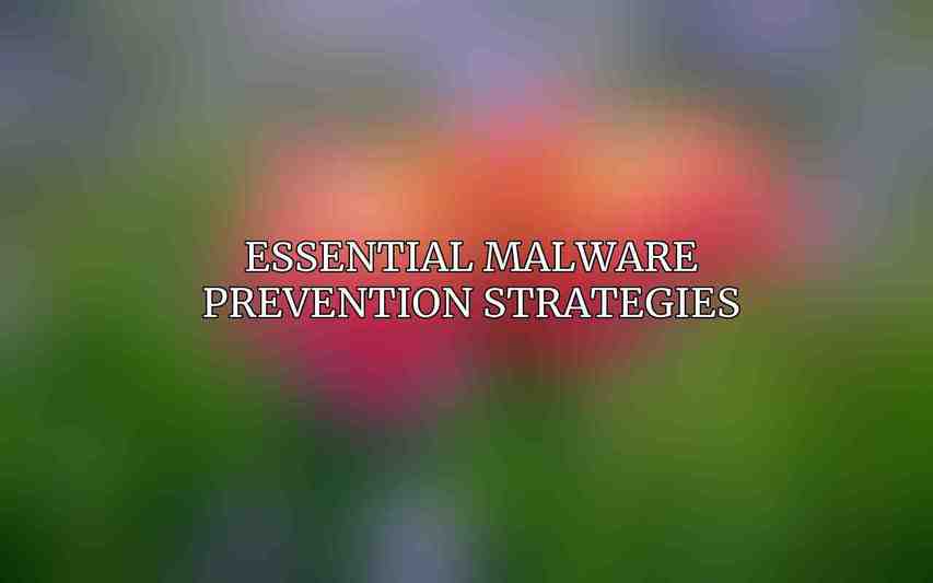 Essential Malware Prevention Strategies
