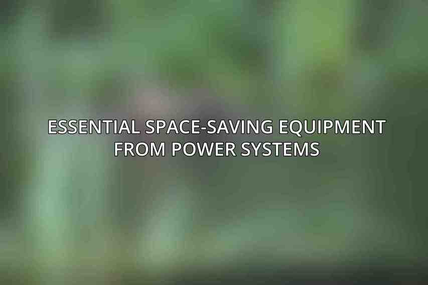 Essential Space-Saving Equipment from Power Systems